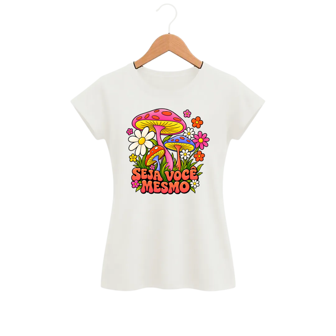 Camiseta Feminina Baby Look Cogumelo Seja Você Mesmo