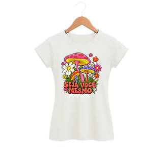 Camiseta Feminina Baby Look Cogumelo Seja Você Mesmo