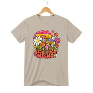 Camiseta Cogumelo Seja Você Mesmo