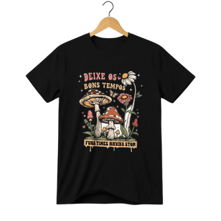 Camiseta Cogumelo Deixe os Bons Tempos