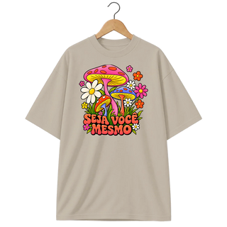 Camiseta Oversized Cogumelo Seja Você Mesmo