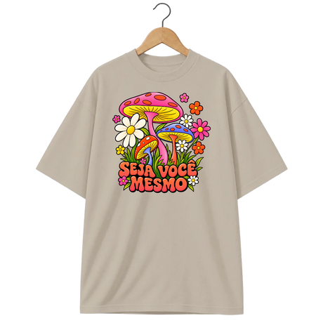 Camiseta Oversized Cogumelo Seja Você Mesmo